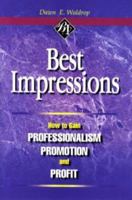 Best Impressions: How to Gain Professionalism, Promotion and Profit 0965574237 Book Cover