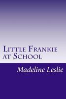 Little Frankie at School 1517300886 Book Cover