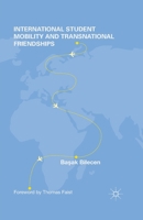 International Student Mobility and Transnational Friendships 1137405244 Book Cover