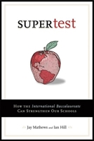 Supertest: How the International Baccalaureate Can Strengthen Our Schools 081269600X Book Cover