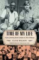 Time of My Life: A Jazz Journey from London to New Orleans 1496821173 Book Cover