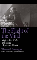 The Flight of the Mind: Virginia Woolf's Art and Manic-Depressive Illness 0520205049 Book Cover