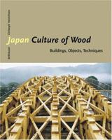 Japan - Culture of Wood: Buildings, Objects, Techniques 376437022X Book Cover