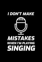 I Don't Make Mistakes When I'm Playing Singing: Blank Lined Journal | Office Notebook | Writing Creativity | Meeting Notes | Documentation 1675889708 Book Cover