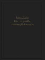 Die Zeitgemasse Heissdampflokomotive: Die Dampflokomotiven Der Gegenwart 3642506240 Book Cover