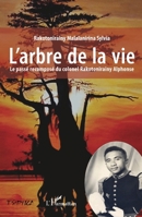 L'arbre de la vie: Le passé recomposé du colonel Rakotonirainy Alphonse (Tsipika) (French Edition) 2343164096 Book Cover