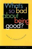 What's So Bad About Being Good 088494820X Book Cover