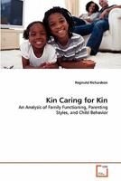 Kin Caring for Kin: An Analysis of Family Functioning, Parenting Styles, and Child Behavior 3639348923 Book Cover