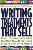 Writing Treatments That Sell: How to Create and Market Your Story Ideas to the Motion Picture and TV Industry 0805072780 Book Cover