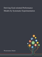 Deriving Goal-oriented Performance Models by Systematic Experimentation 1013282353 Book Cover