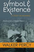Symbol and Existence: A Study in Meaning: Explorations of Human Nature 0881467081 Book Cover