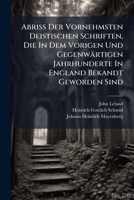 Abriss Der Vornehmsten Deistischen Schriften, Die in Dem Vorigen Und Gegenw Rtigen Jahrhunderte in England Bekandt Geworden Sind: Nebst Anmerkungen Be 1247375137 Book Cover