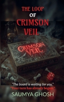 THE LOOP OF CRIMSON VEIL: “Some games never end—because they never let you go.” B0FPGMVTX6 Book Cover