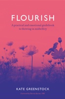 Flourish: A Guide to Self-Care for Midwives 1780667957 Book Cover
