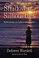 Shadows and Silhouettes: Reflections on Life's Adventures 1732275068 Book Cover