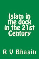 Islam in the dock in the 21st Century 1540596974 Book Cover
