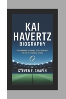 KAI HAVERTZ BIOGRAPHY: The Playmaker's Journey A Deep Dive into the Life of a Football Genius B0DQL3R6LY Book Cover