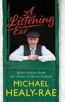 A Listening Ear: More Stories from the Heart of Rural Ireland 0717189554 Book Cover