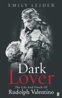 Dark Lover: The Life and Death of Rudolph Valentino 0571211143 Book Cover