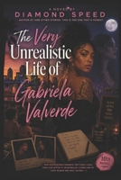 The Very Unrealistic Life of Gabriela Valverde B0H1M63PFK Book Cover