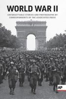 World War II: Unforgettable Stories and Photographs by Correspondents of The Associated Press 0999035967 Book Cover