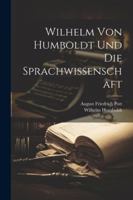 Wilhelm Von Humboldt Und Die Sprachwissenschaft 102069209X Book Cover