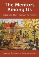 Mentors Among Us: Cases in the Human Services 1773380273 Book Cover