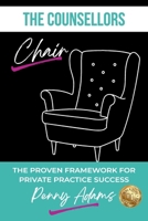 The Counsellors Chair: The Proven Framework for Private Practice Success 1923425218 Book Cover