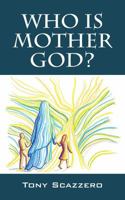Who Is Mother God? 1478721782 Book Cover