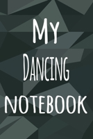 My Dancing Notebook: The perfect way to record your hobby - 6x9 119 page lined journal! 1695882539 Book Cover