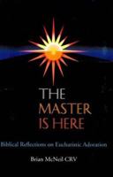 The Master is Here: Biblical Reflections on Eucharistic Adoration 1853903124 Book Cover