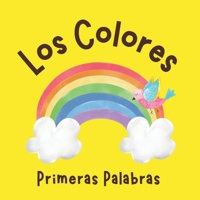 Los Colores Primeras Palabras: Libros en Español para Niños. Aprende Nuevas Palabras B0974ZTWJC Book Cover