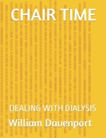 CHAIR TIME: DEALING WITH DIALYSIS B0CFCZH65G Book Cover