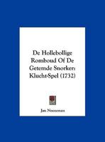 De Hollebollige Romboud Of De Getemde Snorker: Klucht-Spel (1732) 116197976X Book Cover
