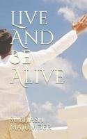 Live And Be Alive 1092321756 Book Cover