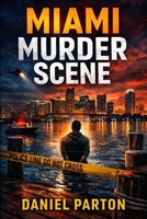 Miami Murder Scene: A Detective Mark Ross Thriller B0GHF5HZQP Book Cover