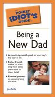 The Pocket Idiot's Guide to Being a New Dad 1592572901 Book Cover