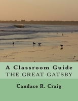 A Classroom Guide to The Great Gatsby 1500472344 Book Cover