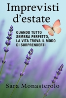 Imprevisti d'estate: Quando tutto sembra perfetto,la vita trova il modo di sorprenderti. (Le stagioni dell'anima) (Italian Edition) B0F84F6LWQ Book Cover