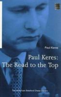 Paul Keres: The Road to the Top 1879479354 Book Cover