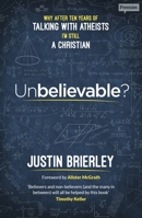 Unbelievable?: Why after ten years of talking with atheists, I'm still a Christian 0281077983 Book Cover