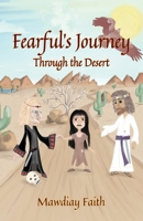 Fearful's Journey Through the Desert 1478796693 Book Cover