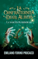 La Confraternita degli Alberi: La nascita di Arboram (Italian Edition) B0DRSLSXV2 Book Cover