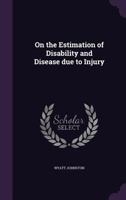 On the Estimation of Disability and Disease Due to Injury 1340644517 Book Cover