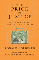 The Price of Justice: Money, Morals and Ethical Reform in the Law 1684425034 Book Cover