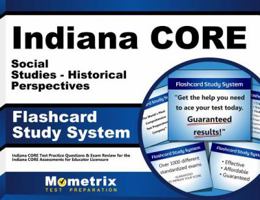 Indiana CORE Social Studies - Historical Perspectives Flashcard Study System: Indiana CORE Test Practice Questions & Exam Review for the Indiana CORE Assessments for Educator Licensure (Cards) 163094372X Book Cover