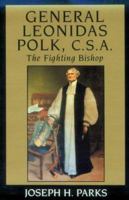 General Leonidas Polk C.S.A.: The Fighting Bishop (Southern Biography Series) 080711801X Book Cover