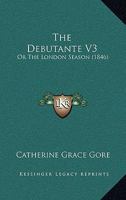 The Debutante V3: Or The London Season 1166999378 Book Cover