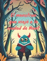 El monstruo que viajó a la ciudad de Mont: Una historia sobre perseguir tus sueños B0C1J3J97G Book Cover