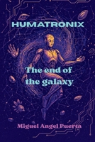 Humatronix: The end of the galxy 6280228444 Book Cover